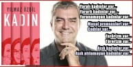 YILMAZ ÖZDİL'İN YENİ KİTABI 'KADIN' KAPIŞ-KAPIŞ!
